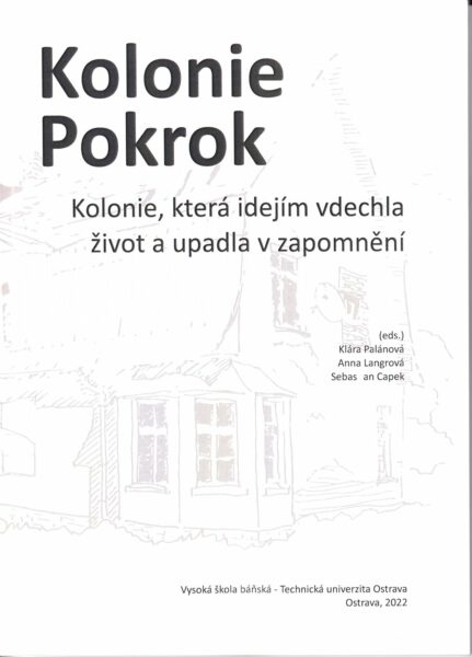 Kolonie Pokrok : kolonie, která idejím vdechla život a upadla v zapomnění 