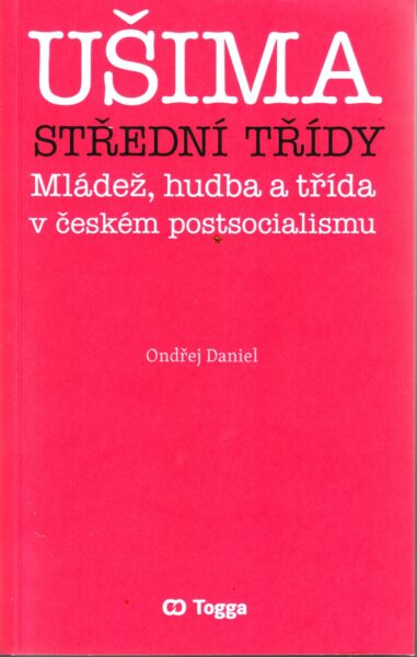 Ušima střední třídy : mládež, hudba a třída v českém postsocialismu