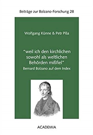 “weil ich den kirchlichen sowohl als weltlichen Behörden mißfiel”: Bernard Bolzano auf dem Index