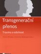 Transgenerační přenos: trauma a odolnost