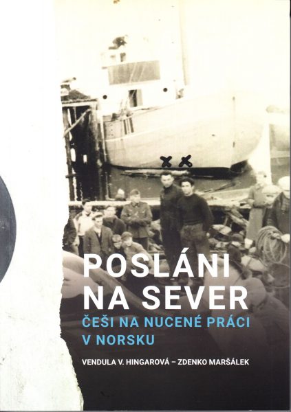 Posláni na sever : Češi na nucené práci v Norsku