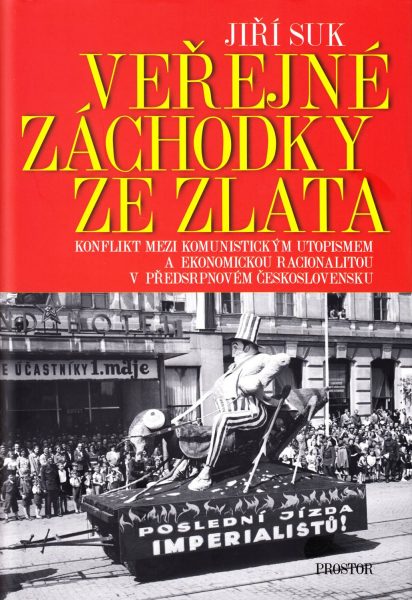 Veřejné záchodky ze zlata. Konflikt mezi komunistickým utopismem a ekonomickou racionalitou v předsrpnovém Československu