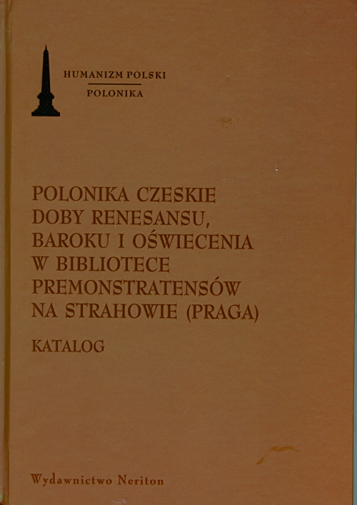 Polonika czeskie doby renesansu, baroku i oświecenia w bibliotece premonstratensów na Strahowie (Praga)