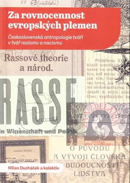 Za rovnocennost evropských plemen. Československá antropologie tváří v tvář rasismu a nacismu