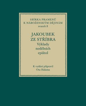 publikace Jakoubek ze Stříbra. Výklady nedělních epištol